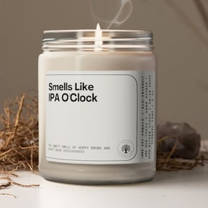 Smells Like IPA O&#39;Clock Soy Wax Candle, Relatable Candle Gift for Beer Lover, Scented Personalized 9oz Candle Gift, Beer Dad Gift