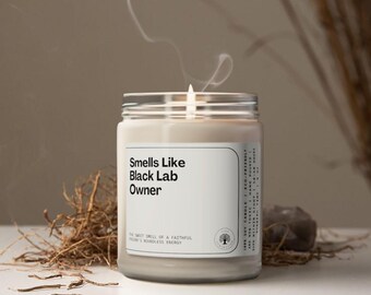 Smells Like Black Lab Owner Soy Wax Candle, Gift For Black Lab Owner, Black Lab Dog Lover Gift, Eco Friendly 9oz. Candle For Black Lab