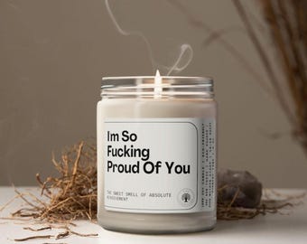 I'm So Fucking Proud Of You Candle, Graduation Gift, Congratulations Gift, Celebration Candle, Soywax Scented Candle
