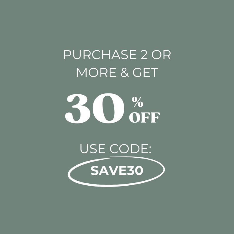 May include: A green background with white text that reads "PURCHASE 2 OR MORE & GET 30% OFF" and "USE CODE: SAVE30".