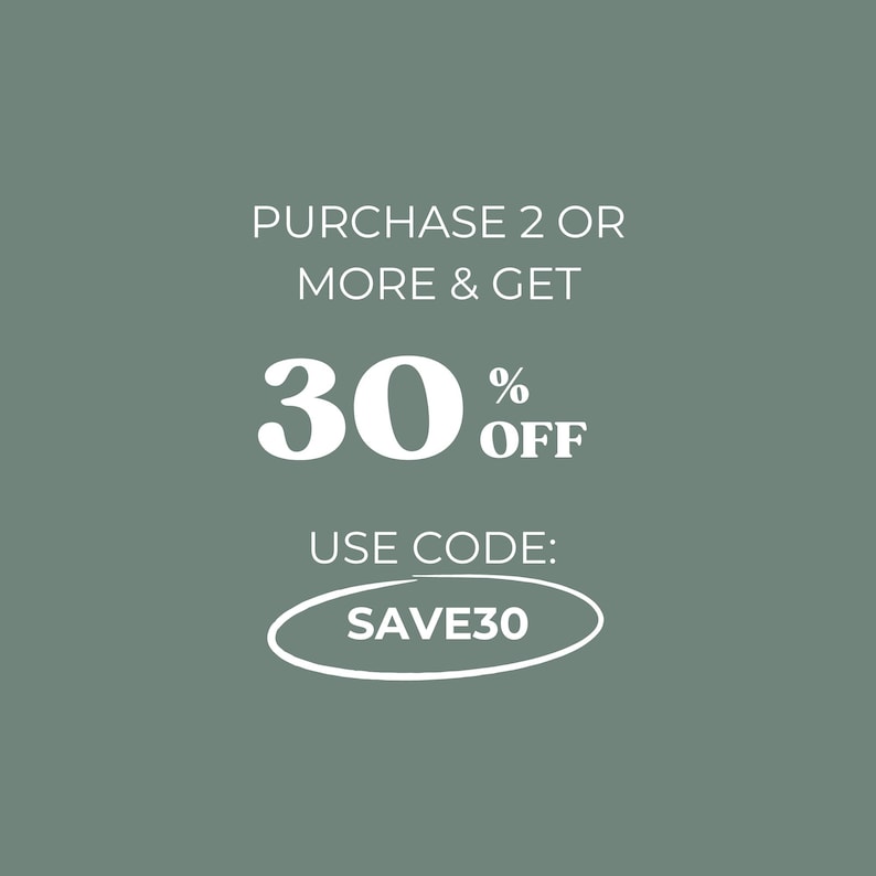 May include: A green background with white text that reads "PURCHASE 2 OR MORE & GET 30% OFF USE CODE: SAVE30" in a circle.