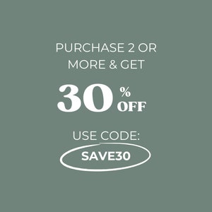 May include: White text on a green background reads "PURCHASE 2 OR MORE & GET 30% OFF. USE CODE: SAVE30".
