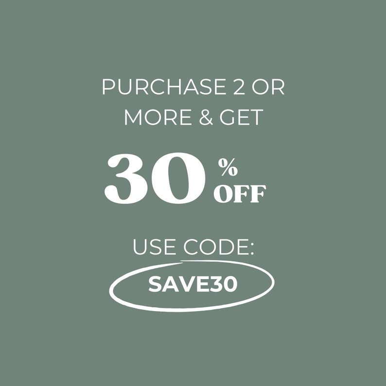 May include: White text on a green background reads "PURCHASE 2 OR MORE & GET 30% OFF. USE CODE: SAVE30".