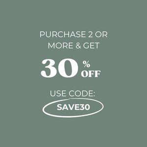 May include: An image with white text on a muted green background. The text reads "PURCHASE 2 OR MORE & GET 30% OFF". Below, it says "USE CODE: SAVE30" inside a white oval.