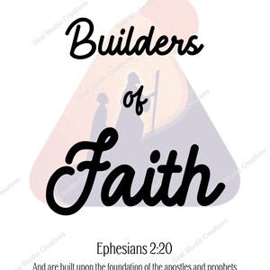 May include: A white background with the words "Builders of Faith" in black script. A silhouette of two figures is in the background, with the text "Ephesians 2:20" and a Bible verse below.