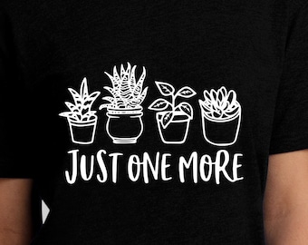 Just One More Plant Unisex T-Shirt