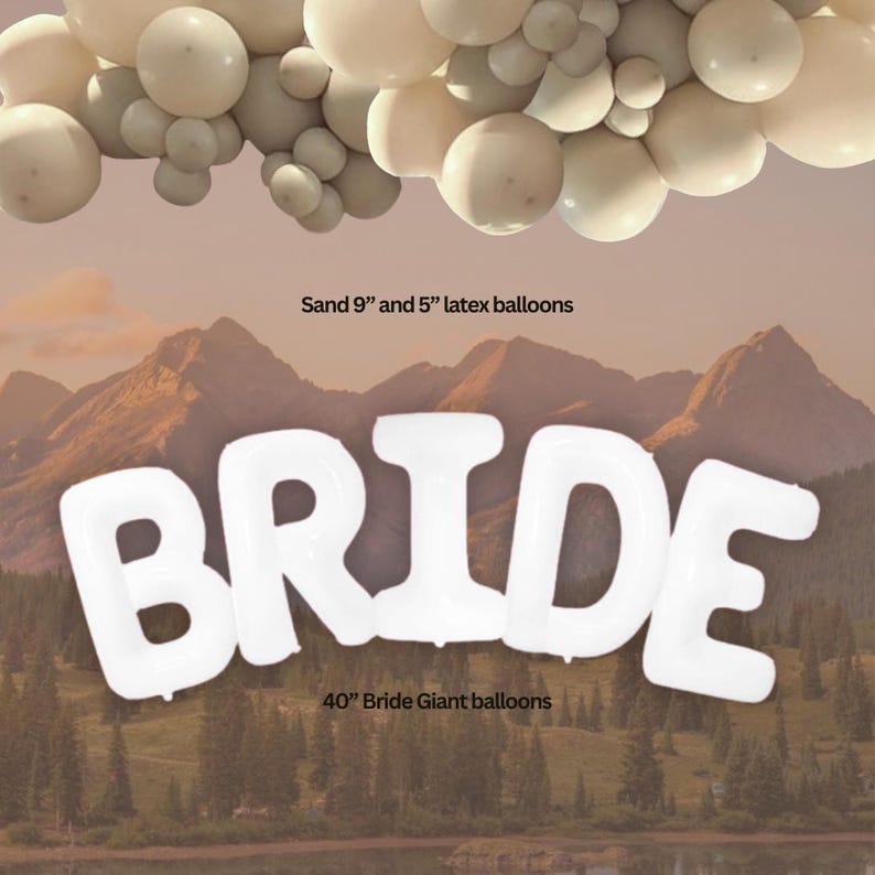 May include: White balloon letters spelling "BRIDE" against a backdrop of mountains and a sky filled with beige balloons. The text "Sand 9" and 5" latex balloons" and "40" Bride Giant balloons" is also visible.