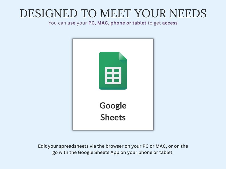 May include: A green Google Sheets icon with a white grid on a white square, with the words "Google Sheets" below. The text "DESIGNED TO MEET YOUR NEEDS" is at the top, with instructions on how to access the app.