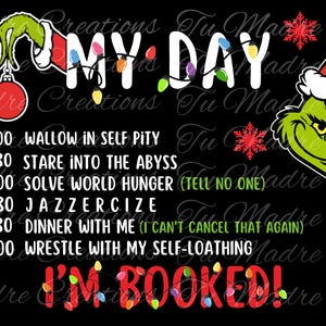 May include: Black graphic featuring the Grinch and the phrases "MY DAY" and "I'M BOOKED!" The schedule includes activities like "Wallow in Self Pity," "Solve World Hunger," and "Dinner With Me."