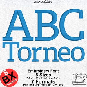 May include: Blue embroidered font set with the words "ABC Torneo". The image includes the text "Embroidery Font" and "8 Sizes" with measurements from 0.5 to 4 inches. Also included are 7 formats and a sewing machine illustration.