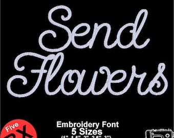 Send Flowers Embroidery Font: Classic Cursive Script (7 Formats, 5 Sizes) Digital Download