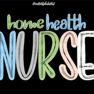 Home Health Nurse PNG designed with Scribble letters and nurse pastel color palette, Digital Downloads Sublimation Designs PNG