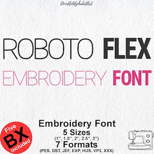 May include: An image featuring the text "ROBOTO FLEX EMBROIDERY FONT" in black and pink. The image also includes the text "Embroidery Font" with 5 sizes (1", 1.5", 2", 2.5", 3") and 7 formats. A sewing machine graphic is in the lower right corner.