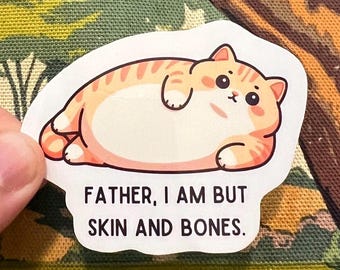 Father I am but skin and bones orange Chonky Cat Dad Sticker Funny Sarcastic Cat Humor orange cat lover gift