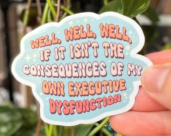 Funny ADHD Executive Dysfunction Sticker - Sarcastic Neurodivergent Gift