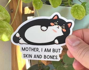 Mother I am but Skin and Bones Chonky Tuxedo Cat Black and White Cat Sticker Funny Cat Mom Gift