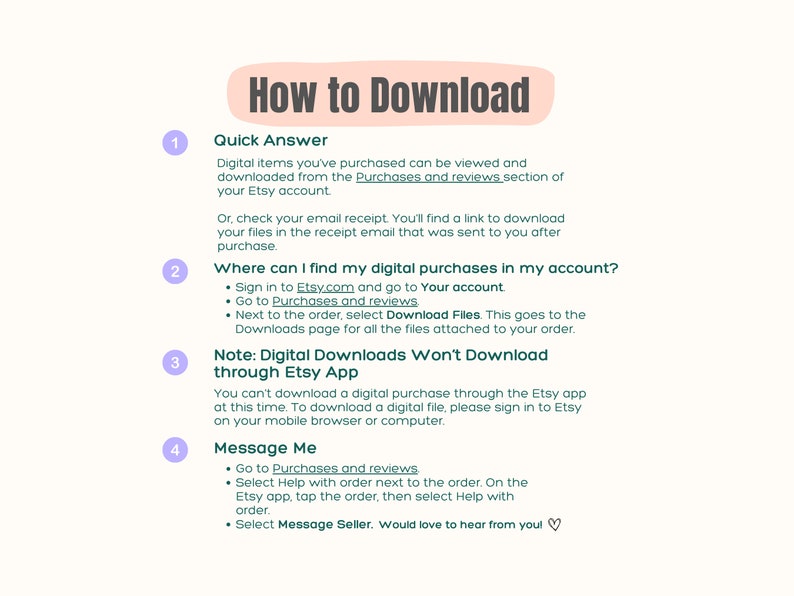 May include: A pink and white illustrated guide with the title "How to Download" and four numbered steps on how to download digital items purchased on Etsy. The steps include information on how to find digital purchases in your account, how to download files, and how to contact the seller.