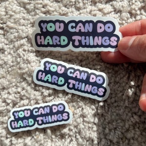 You Can do Hard Things Sticker Mental Health Sticker motivational quotes Positivity Stickers Therapy gifts Mental Health Awareness Gifts