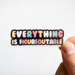Everything is Figureoutable Sticker Mental Health Sticker Motivational Quote Motivational Sayings Positivity Stickers Therapy gifts cute