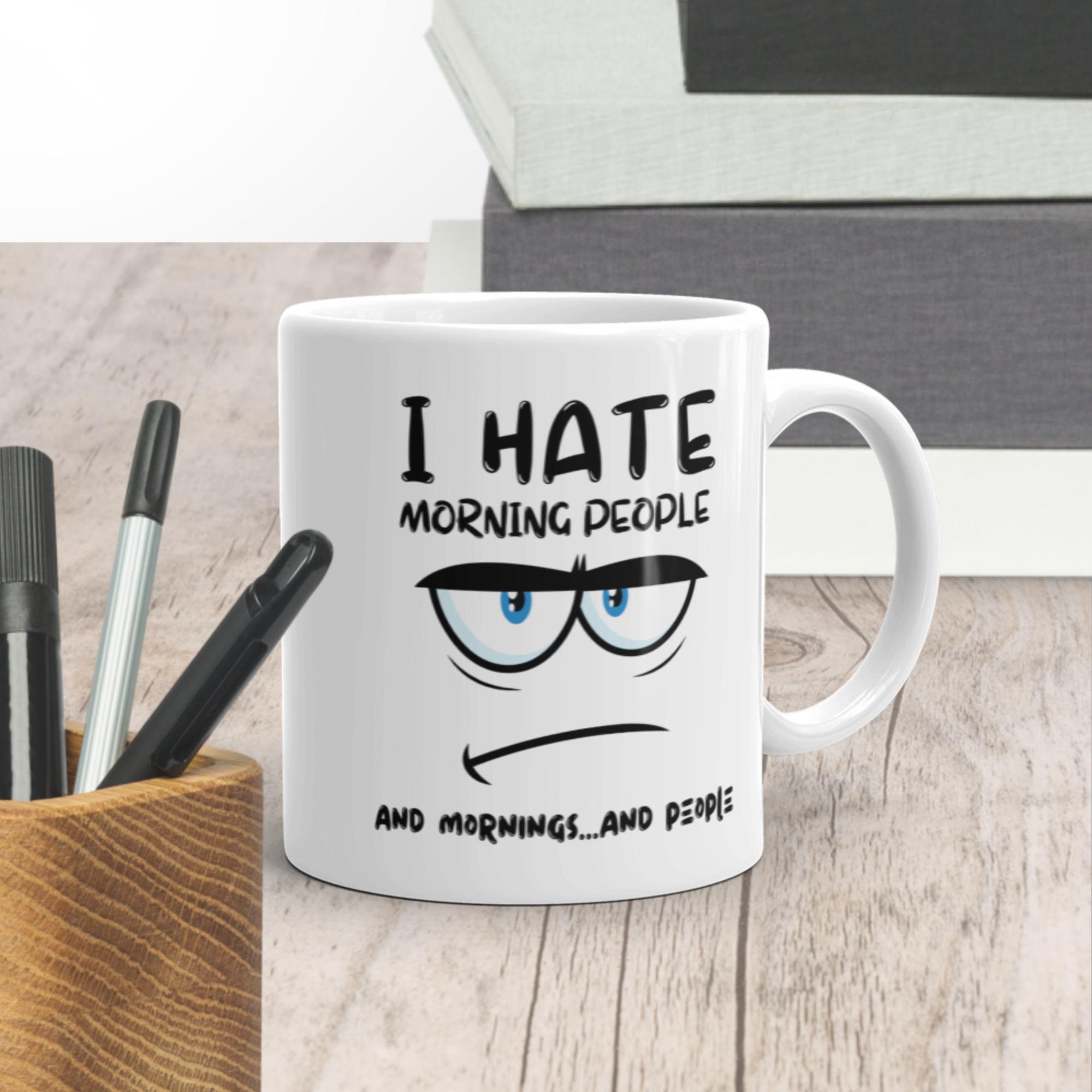 Discover I Hate Morning People Tasse