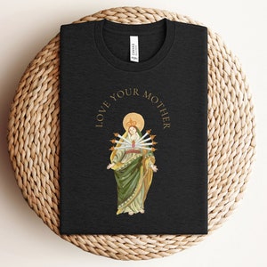 Ama a tu madre María católica camiseta Nuestra Señora camiseta