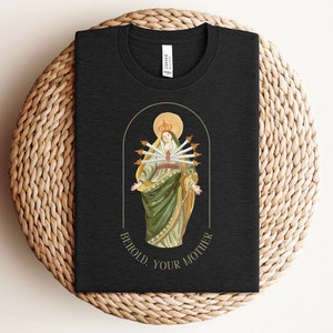 Behold Your Mother Catholic Shirt  Mary Unisex t-shirt