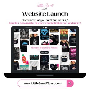 May include: A laptop computer screen displaying a website with a collage of images of candles, bookmarks, stickers, and other items. The website is called "Little Smut Closet" and the text "Discover what you can't find on Etsy! Candles, bookmarks, stickers, bookshelf decor, and more!" is displayed on the screen. The website's URL is "www.LittleSmutCloset.com".