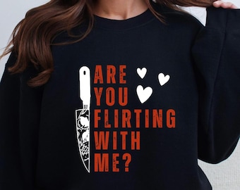 Are You Flirting? Sweatshirt