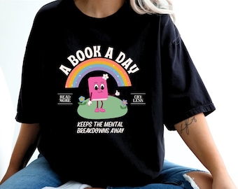 A Book A Day Keeps The Mental Breakdown Away Shirt, Book Club, Book Lover Gift, Bookworm, Dark Romance Book Merch, Spicy Books, Smut