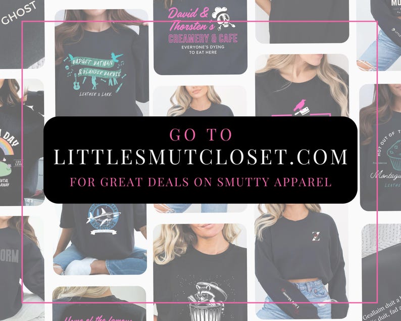 May include: A collage of black t-shirts with various graphic designs. The text on the image reads "GO TO LITTLESMUTCLOSET.COM FOR GREAT DEALS ON SMUTTY APPAREL".