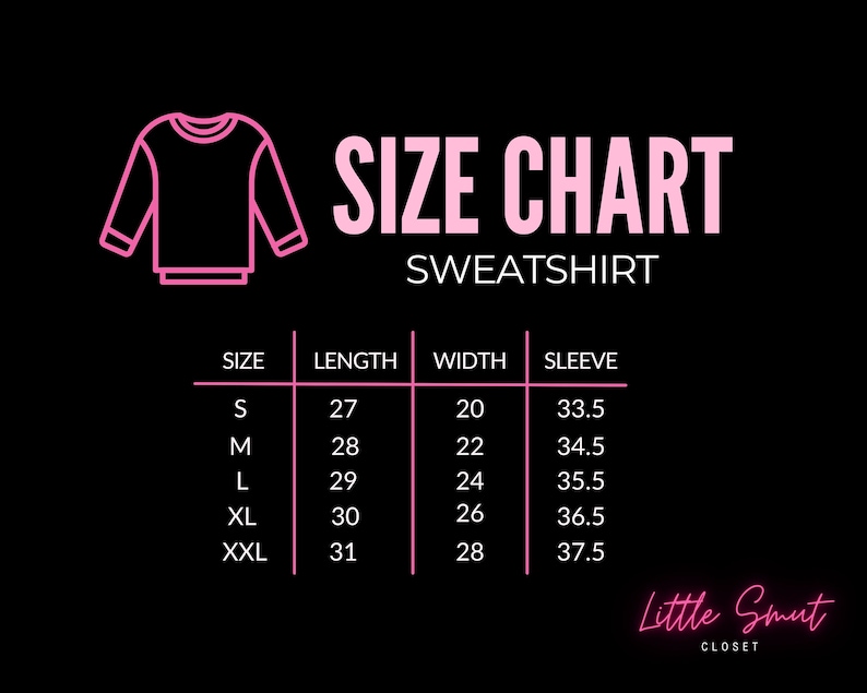 May include: Size chart for a sweatshirt with measurements in inches for length, width, and sleeve length. Sizes include S, M, L, XL, and XXL. The chart is pink on a black background.