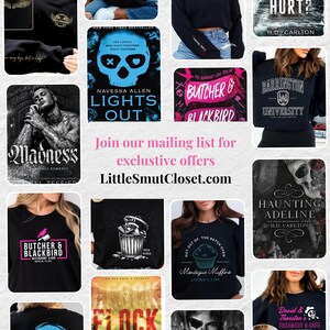 May include: A collage of images featuring various book covers and clothing items. The clothing items are all black and feature different graphic designs. The book covers are all for romance novels with titles like "Lights Out", "Madness", "Haunting Adeline", "Butcher & Blackbird", and "Flock". The text "Join our mailing list for exclusive offers LittleSmutCloset.com" is displayed in the center of the collage.