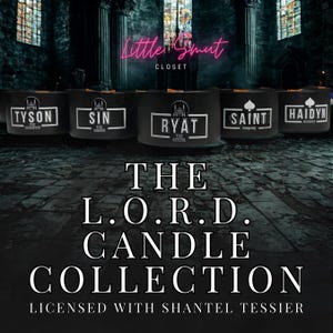 May include: A collection of five black candles with gold accents. The candles are labeled with the names "Tyson", "Sin", "Ryat", "Saint", and "Haidyn". The text "The L.O.R.D. Candle Collection" is displayed below the candles. The text "Licensed with Shantel Tessier" is displayed below the collection name.