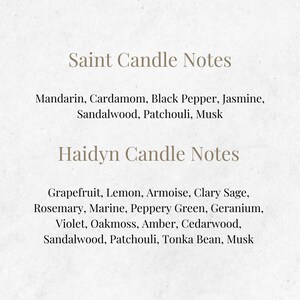 May include: Text listing the candle notes for two different scents: Saint and Haidyn. Saint candle notes include Mandarin, Cardamom, Black Pepper, Jasmine, Sandalwood, Patchouli, and Musk. Haidyn candle notes include Grapefruit, Lemon, Armoise, Clary Sage, Rosemary, Marine, Peppery Green, Geranium, Violet, Oakmoss, Amber, Cedarwood, Sandalwood, Patchouli, Tonka Bean, and Musk.