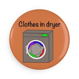 Clothes in Dryer Reminder Magnet