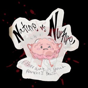 Nature vs Nurture Sticker | Pyschology Sticker | Psych Humor | Sigmund Freud | Psych | Psychology | Behavioralist | Profiler | Funny