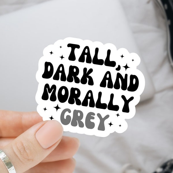 Tall, Dark and Morally Grey Men Sticker, Bookish Sticker, Booktok Sticker, Dark Romance Sticker, Smut Sticker, Kindle Sticker, Waterproof