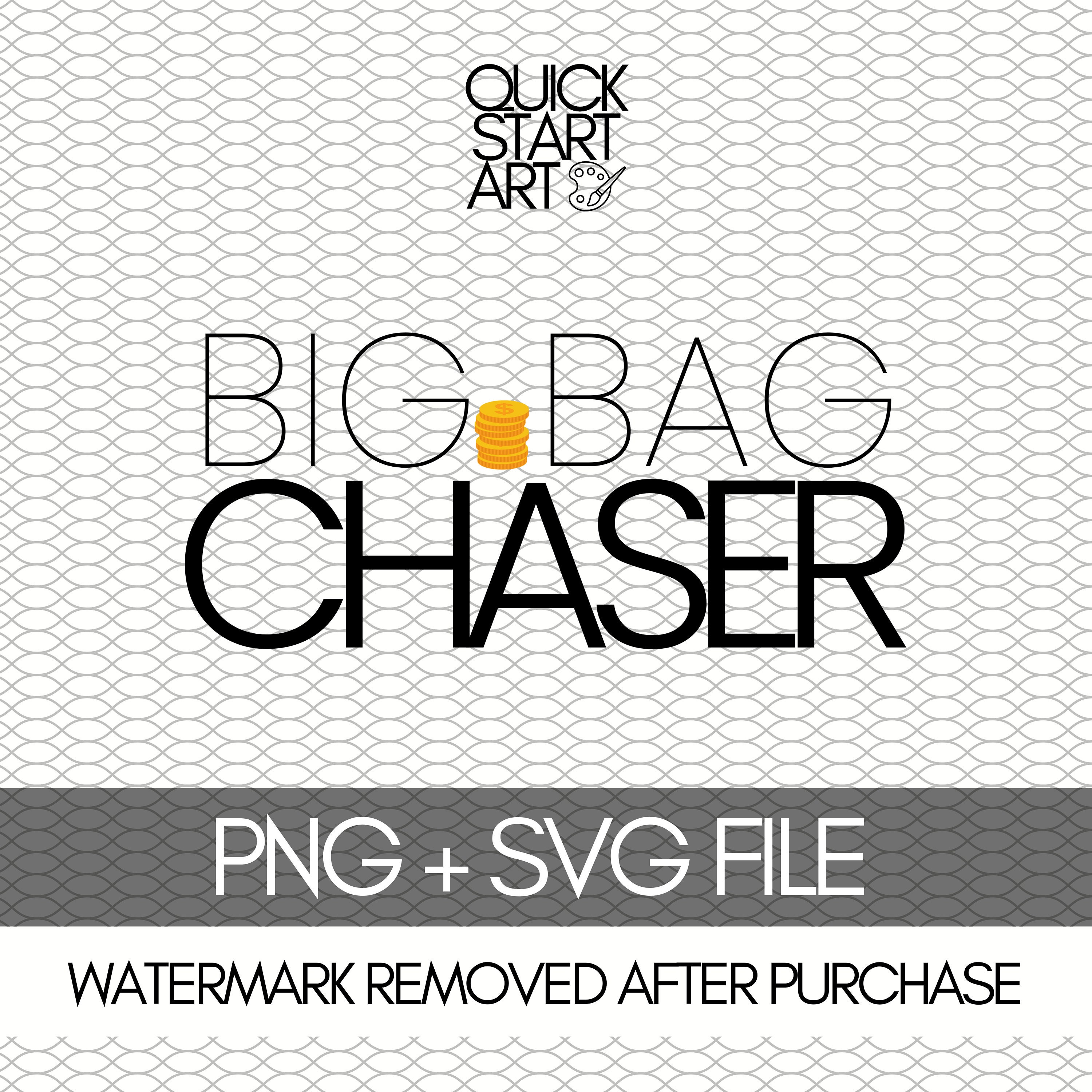 Big Bag Chaser PNG Files Money Entrepreneur SVG Hustle Etsy
