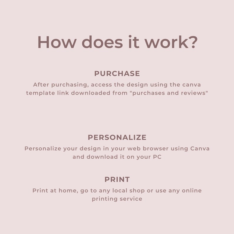 May include: How to use a digital design template: Purchase, personalize, and print. After purchasing, access the design using the Canva template link downloaded from "purchases and reviews". Personalize your design in your web browser using Canva and download it on your PC. Print at home, go to any local shop or use any online printing service.