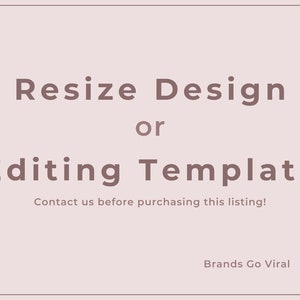 Resize OR Edit Design Template, Custom Design