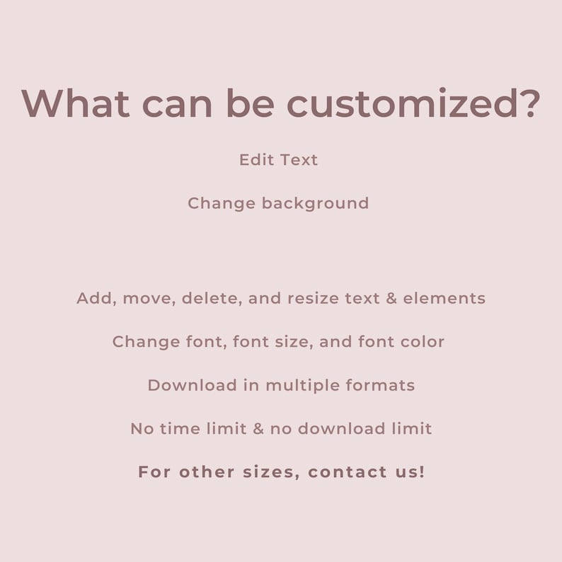 May include: A light pink graphic with the text "What can be customised?" followed by a list of customisation options: edit text, change background, resize text, change font, download in multiple formats, and contact us for other sizes.