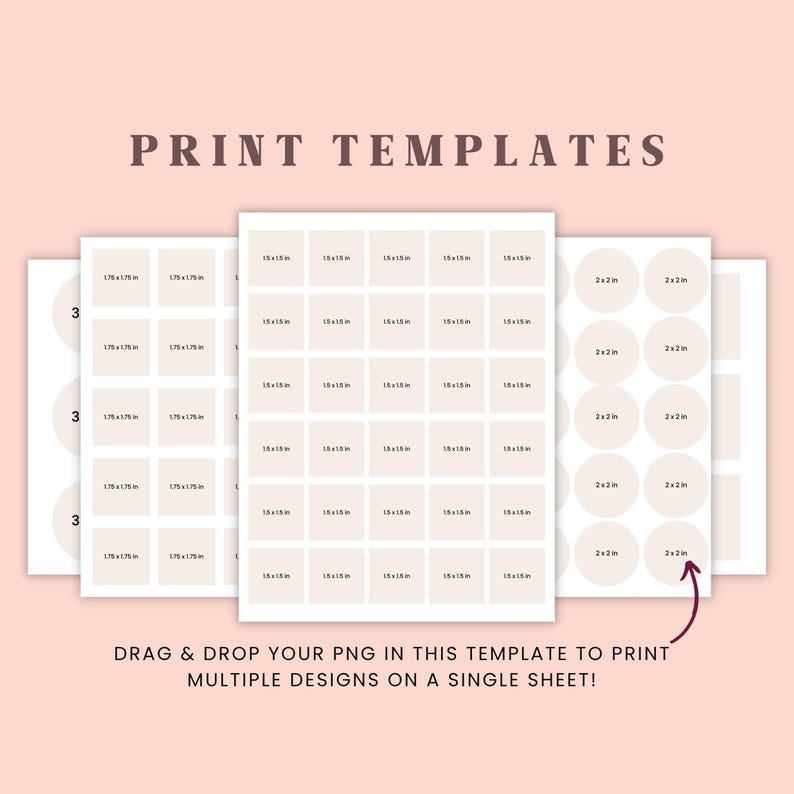 May include: A digital print template sheet featuring multiple square and circular placeholders with dimensions labeled as 1.75 x 1.75 in, 1.5 x 1.5 in, and 2 x 2 in. The text reads PRINT TEMPLATES and DRAG & DROP YOUR PNG IN THIS TEMPLATE TO PRINT.