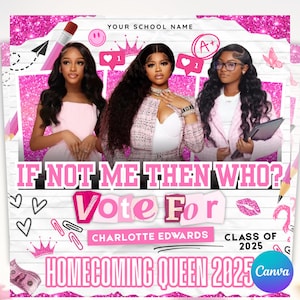 Könnte beinhalten: Eine rosa-weiße Grafik für eine Schulveranstaltung mit drei Frauen und dem Text "If Not Me Then Who? Vote For Charlotte Edwards Homecoming Queen 2025." Enthält Herzen, Kronen und das Canva-Logo.