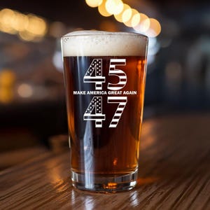 45 47 MAGA Trump Pint Glass, Trump 2024 Beer Glass, Patriotic Gift, 47 Presidential, Make America Great Again, MAGA gift, Political Gift