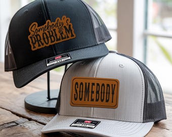 Somebody’s Problem Hats, Couple Hats, Trucker Hat, Leather Patch Hat, Funny Hat, Gift for Man, Husband and Wife Hat