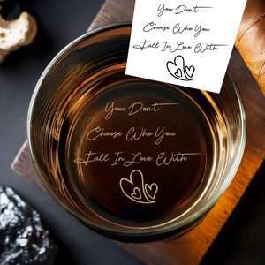 You Don&#39;t Choose Who You Fall In Love With Whiskey Glass, Handwriting Glass, Father&#39;s Day Gift,   Whiskey Glass, Gifts For Dad
