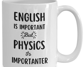 Funny Physics Teacher Coffee Mug, Science Gift