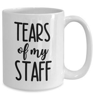 Tears of my staff mug funny boss gift coffee mugs bosses day boss gifts gifts for boss manager coworker