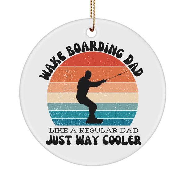 Wakeboarding ornament for dad - wakeboarding gifts for dad - water sport lover - wakeboarder gift - waterskiing gift - wakeboard ornament