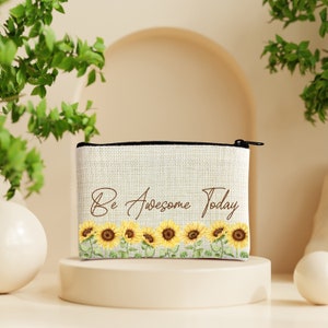 Be Awesome Today Sunflower Cosmetic Purse - Sunflower Makeup Bag - Floral Travel Purse - Accessory Pouch - First Makeup bag for Daughter